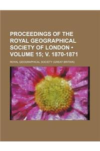 Proceedings of the Royal Geographical Society of London (Volume 15; V. 1870-1871 )