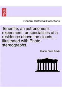 Teneriffe; an astronomer's experiment; or specialities of a residence above the clouds ... Illustrated with Photo-stereographs.