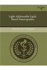 Light-Addressable Lipid-Based Nanocapsules