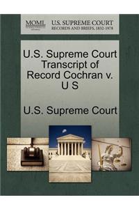 U.S. Supreme Court Transcript of Record Cochran V. U S