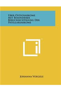 Uber Osteosarkome Mit Besonderer Berucksichtigung Der Patellarsarkome