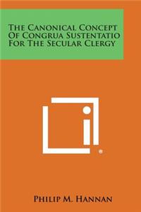 Canonical Concept Of Congrua Sustentatio For The Secular Clergy