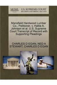 Mansfield Hardwood Lumber Co., Petitioner, V. Hattie A. Johnson et al. U.S. Supreme Court Transcript of Record with Supporting Pleadings