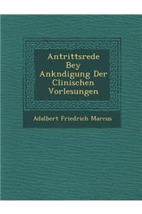 Antrittsrede Bey Ank&#65533;ndigung Der Clinischen Vorlesungen