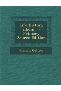 Life History Album;