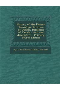 History of the Eastern Townships, Province of Quebec, Dominion of Canada