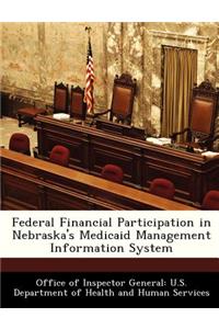 Federal Financial Participation in Nebraska's Medicaid Management Information System