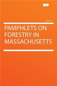 Pamphlets on Forestry in Massachusetts Volume 5
