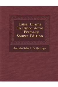 Luisa: Drama En Cinco Actos: Drama En Cinco Actos