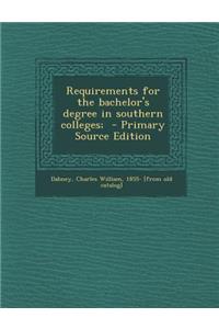 Requirements for the Bachelor's Degree in Southern Colleges;
