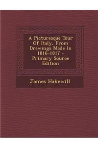 A Picturesque Tour of Italy, from Drawings Made in 1816-1817