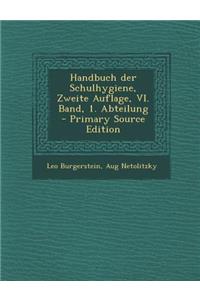 Handbuch Der Schulhygiene, Zweite Auflage, VI. Band, 1. Abteilung
