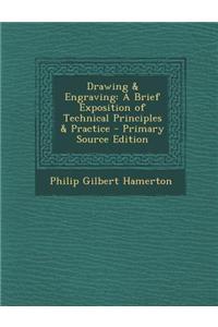 Drawing & Engraving: A Brief Exposition of Technical Principles & Practice - Primary Source Edition