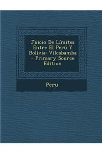 Juicio de Limites Entre El Peru y Bolivia: Vilcabamba