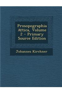 Prosopographia Attica, Volume 2