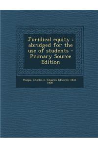 Juridical Equity: Abridged for the Use of Students