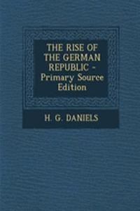 The Rise of the German Republic - Primary Source Edition