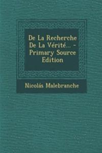 De La Recherche De La Vérité... - Primary Source Edition