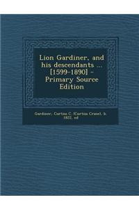 Lion Gardiner, and His Descendants ... [1599-1890]