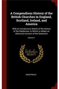 A Compendious History of the British Churches in England, Scotland, Ireland, and America