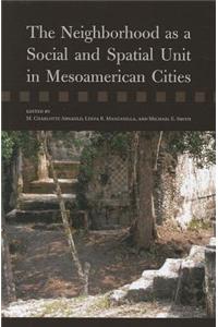 Neighborhood as a Social and Spatial Unit in Mesoamerican Cities