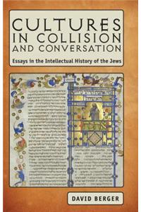 Cultures in Collision and Conversation: Essays in the Intellectual History of the Jews