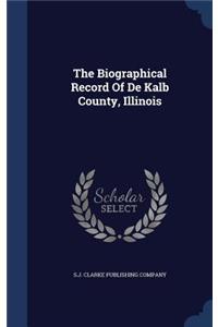 The Biographical Record Of De Kalb County, Illinois