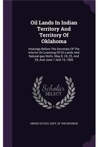 Oil Lands in Indian Territory and Territory of Oklahoma