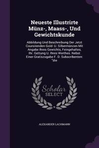 Neueste Illustrirte Münz-, Maass-, Und Gewichtskunde