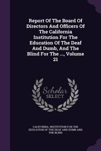 Report of the Board of Directors and Officers of the California Institution for the Education of the Deaf and Dumb, and the Blind for the ..., Volume 21