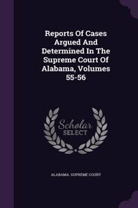 Reports of Cases Argued and Determined in the Supreme Court of Alabama, Volumes 55-56