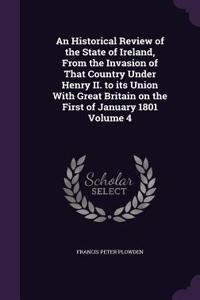 Historical Review of the State of Ireland, From the Invasion of That Country Under Henry II. to its Union With Great Britain on the First of January 1801 Volume 4