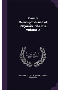 Private Correspondence of Benjamin Franklin, Volume 2