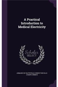A Practical Introduction to Medical Electricity