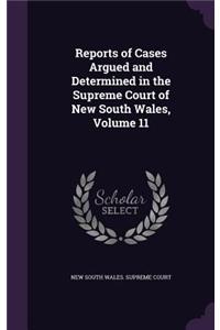 Reports of Cases Argued and Determined in the Supreme Court of New South Wales, Volume 11