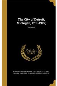City of Detroit, Michigan, 1701-1922;; Volume 3
