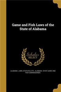 Game and Fish Laws of the State of Alabama
