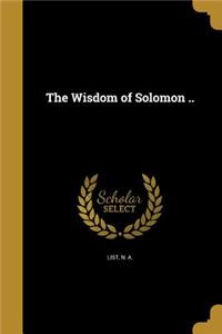 The Wisdom of Solomon ..