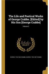 Life and Poetical Works of George Crabbe. [Edited] by His Son [George Crabbe]; Volume 2