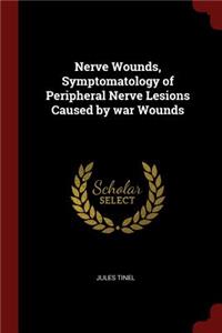 Nerve Wounds, Symptomatology of Peripheral Nerve Lesions Caused by War Wounds