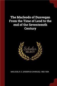 The Macleods of Dunvegan From the Time of Leod to the end of the Seventeenth Century