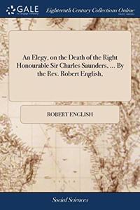 AN ELEGY, ON THE DEATH OF THE RIGHT HONO