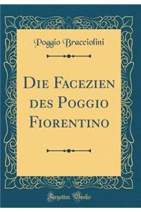 Die Facezien Des Poggio Fiorentino (Classic Reprint)