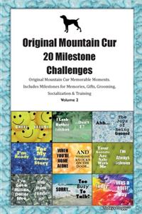 Original Mountain Cur 20 Milestone Challenges Original Mountain Cur Memorable Moments.Includes Milestones for Memories, Gifts, Grooming, Socialization & Training Volume 2