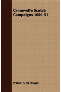 Cromwell's Scotch Campaigns 1650-51