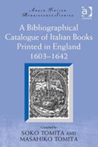 Bibliographical Catalogue of Italian Books Printed in England 1603-1642