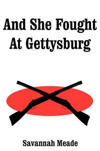 And She Fought At Gettysburg