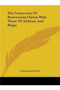 Connection of Rosicrucian Claims with Those of Alchemy and Magic