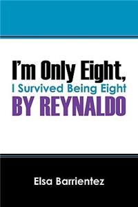 I'm Only Eight, by Reynaldo