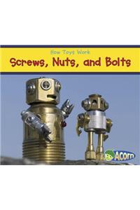 How Toys Work Screws, Nuts, and Bolts
